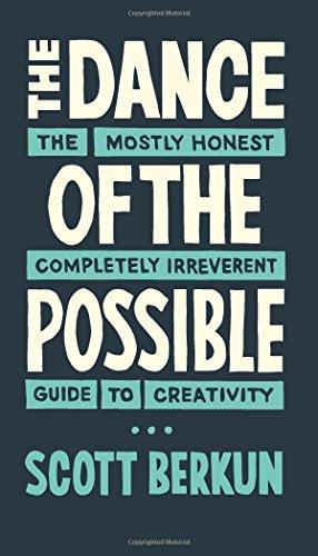 Bild des Verkufers fr The Dance of The Possible: A mostly honest and completely irreverent guide to creativity: the mostly honest completely irreverent guide to creativity zum Verkauf von WeBuyBooks