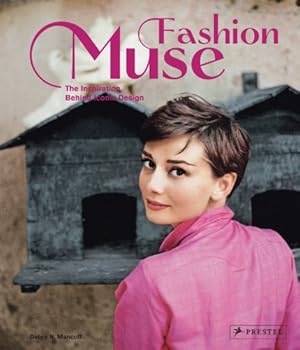 Bild des Verkufers fr Fashion Muse: The Inspiration Behind Iconic Design zum Verkauf von WeBuyBooks