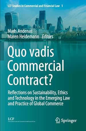 Bild des Verkufers fr Quo vadis Commercial Contract? : Reflections on Sustainability, Ethics and Technology in the Emerging Law and Practice of Global Commerce zum Verkauf von AHA-BUCH GmbH