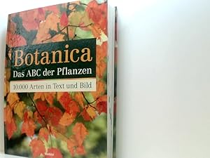 Bild des Verkufers fr Botanica: Das ABC der Pflanzen. 10.000 Arten in Text und Bild das ABC der Pflanzen ; 10.000 Arten in Text und Bild zum Verkauf von Book Broker