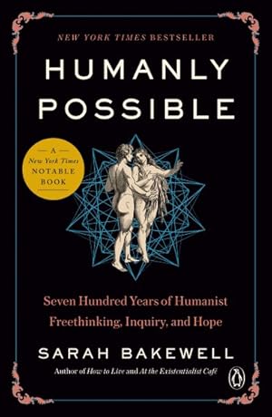 Immagine del venditore per Humanly Possible : Seven Hundred Years of Humanist Freethinking, Inquiry, and Hope venduto da GreatBookPrices