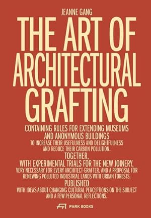 Bild des Verkufers fr The Art of Architectural Grafting zum Verkauf von BuchWeltWeit Ludwig Meier e.K.