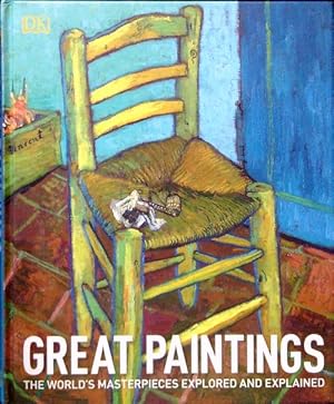 Great Paintings. The world's masterpieces explored and explained