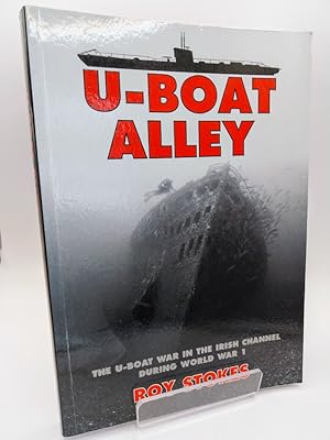 U-Boat Alley: The U-Boat War in the Irish Channel During World War 1