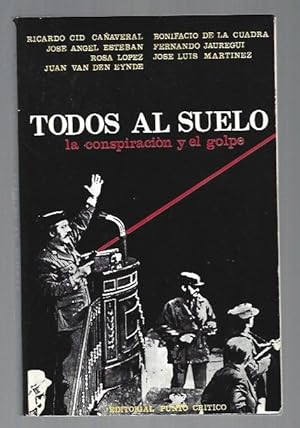 Imagen del vendedor de TODOS AL SUELO. LA CONSPIRACION Y EL GOLPE a la venta por Desvn del Libro / Desvan del Libro, SL