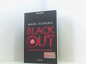 Imagen del vendedor de BLACKOUT - Morgen ist es zu spt: Roman - Der SPIEGEL-Bestseller verfilmt als Serie mit Moritz Bleibtreu in der Hauptrolle morgen ist es zu spt ; Roman a la venta por Book Broker