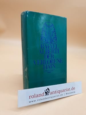 Der verlorene Hain : Erinnerungen Rafael Alberti. Aus d. Span. von Joachim A. Frank