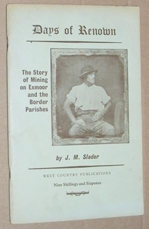 Days of Renown. The story of mining on Exmoore and the border parishes West Country Handbook no.6)