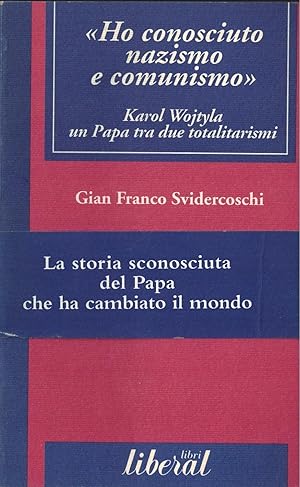 Bild des Verkufers fr Ho conosciuto nazismo e comunismo. Karol Wojtyla, un papa tra due totalitarismi zum Verkauf von MULTI BOOK