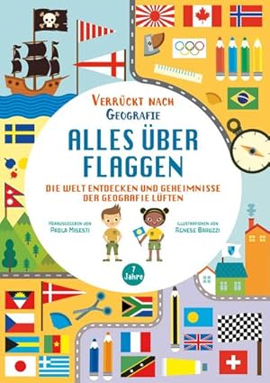 Seller image for Alles ber Flaggen. Die Welt entdecken und Geheimnisse der Geografie lften (Verrckt nach Geographie) for sale by BuchWeltWeit Ludwig Meier e.K.