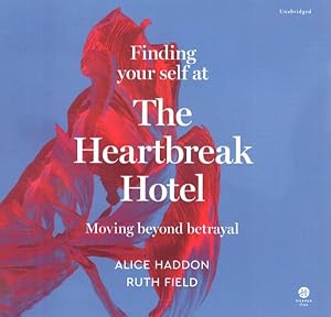 Bild des Verkufers fr Finding Your Self at the Heartbreak Hotel : Moving Beyond Betrayal zum Verkauf von GreatBookPrices