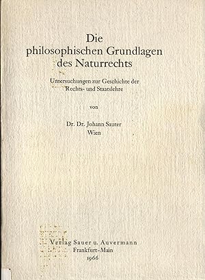 Imagen del vendedor de Die philosophischen Grundlagen des Naturrechts: Untersuchungen zur Geschichte der Rechts- und Staatslehre a la venta por avelibro OHG