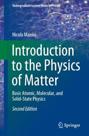 Seller image for Introduction to the Physics of Matter : Basic Atomic, Molecular, and Solid-state Physics for sale by GreatBookPrices