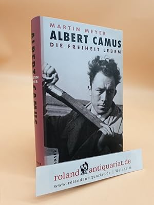 Bild des Verkufers fr Albert Camus : die Freiheit leben Martin Meyer zum Verkauf von Roland Antiquariat UG haftungsbeschrnkt