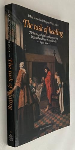 Seller image for The task of healing. Medicine, religion and gender in England and the Netherlands 1450-1800 for sale by Antiquariaat Clio / cliobook.nl