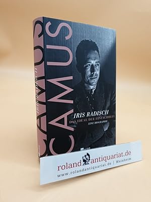 Bild des Verkufers fr Camus : das Ideal der Einfachheit ; eine Biographie Iris Radisch zum Verkauf von Roland Antiquariat UG haftungsbeschrnkt