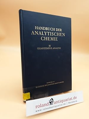 Bild des Verkufers fr Handbuch der Analytischen Chemie: 3. Teil: Quantitative Bestimmungs- und Trennungsmethoden; Bd. 3 a ?: Elemente der dritten Hauptgruppe.; 1. Bor zum Verkauf von Roland Antiquariat UG haftungsbeschrnkt