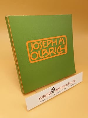 Joseph M. Olbrich 1867-1908 - Das Werk des Architekten ; Ausstellung anläßlich der 100. Wiederkeh...