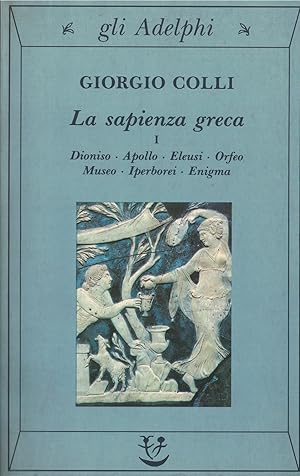 Imagen del vendedor de La sapienza greca. Dioniso, Apollo, Eleusi, Orfeo, Museo, Iperborei, Enigma (Vol. 1) a la venta por MULTI BOOK