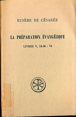 Immagine del venditore per La Preparation Evangelique Livres V, 18-36 - VI venduto da avelibro OHG