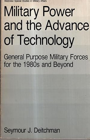 Seller image for Military Power And The Advance Of Technology: General Purpose Military Forces For The 1980s And Beyond for sale by High Street Books