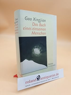 Seller image for Das Buch eines einsamen Menschen : Roman Gao Xingjian. Aus dem Chines. von Natascha Vittinghoff for sale by Roland Antiquariat UG haftungsbeschrnkt
