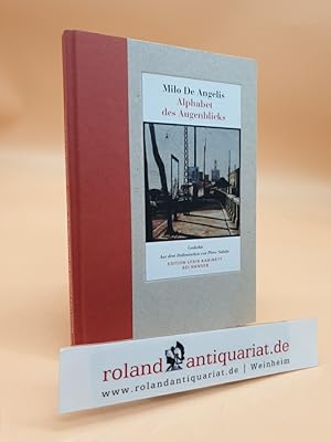 Alphabet des Augenblicks : Gedichte ; zweisprachige Ausgabe Milo De Angelis. Aus dem Ital. und mi...