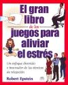 EL GRAN LIBRO DE LOS JUEGOS PARA ALIVIAR EL ESTRÉS , Un enfoque divertido e innovador de las tecn...