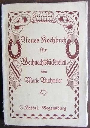 Neues Kochbuch für Weihnachtsbäckereien : 230 Originalrezepte v. Marie Buchmeier, herrschaftsköch...