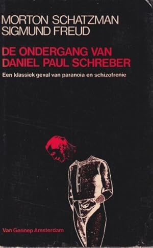 Bild des Verkufers fr De ondergamg van Daniel Paul Schreber. Een klassiek geval van paranoia en schizofrenie - Psychoanalytische aantekeningen over een autobiografisch beschreven verslag van paranoia (dementia paranoides) zum Verkauf von In 't Wasdom - antiquariaat Cornelissen & De Jong