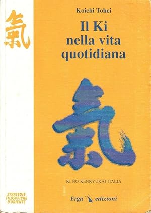 Imagen del vendedor de Il Ki nella vita quotidiana a la venta por Studio Bibliografico Stazione di Posta