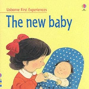 Imagen del vendedor de The New Baby (Usborne First Experiences) a la venta por WeBuyBooks 2