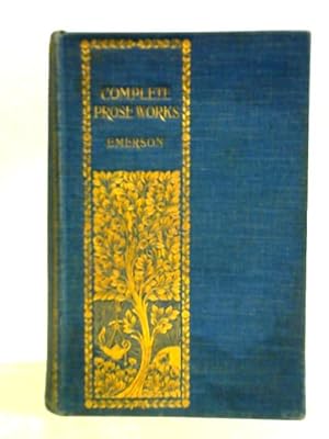Bild des Verkufers fr The Complete Prose Works of Ralph Waldo Emerson zum Verkauf von World of Rare Books