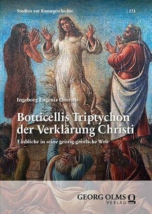 Bild des Verkufers fr Botticellis Triptychon der Verklrung Christi : Einblicke in seine geistig-geistliche Welt zum Verkauf von AHA-BUCH GmbH