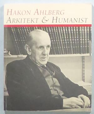 Hakon Ahlberg. Arkitekt & humanist.