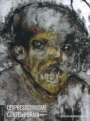 Image du vendeur pour L'expressionnisme contemporain : 200 oeuvres de chair et de sang mis en vente par Papier Mouvant