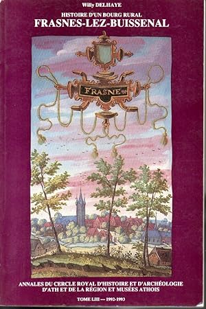 Histoire d'un bourg rural: Frasnes-lez-Buissenal des origines au début du XXe siècle.