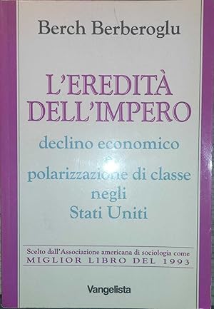 Immagine del venditore per L ' EREDITA' DELL ' IMPERO - declino economico e polarizzazione di classe negli Stati Uniti - venduto da MULTI BOOK