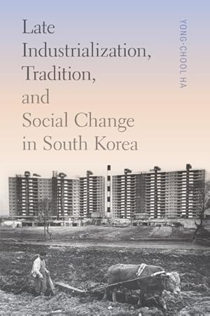 Image du vendeur pour Late Industrialization, Tradition, and Social Change in South Korea mis en vente par GreatBookPricesUK