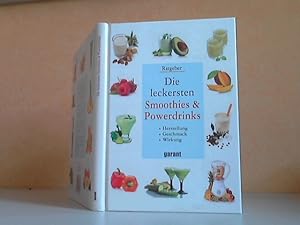 Die leckersten Smoothies und Powerdrinks - Herstellung, Geschmack, Wirkung