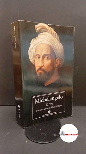 Seller image for Buonarroti, Michelangelo. , and Residori, Matteo. Rime Milano A. Mondadori, 2004 for sale by Amarcord libri