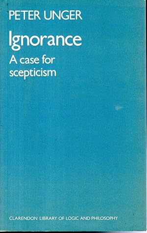 Bild des Verkufers fr Ignorance: A Case for Scepticism (Clarendon Library of Logic and Philosophy) zum Verkauf von Dorley House Books, Inc.