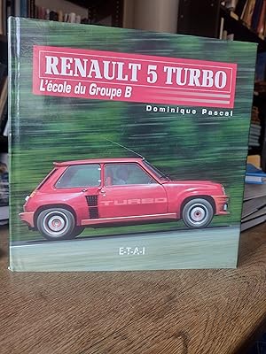 Renault 5 Turbo: L'école du Groupe B