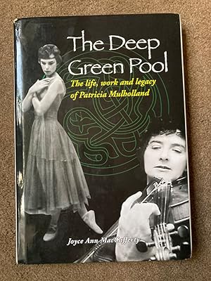 The Deep Green Pool: The Life, Work and Legacy of Patricia Mulholland