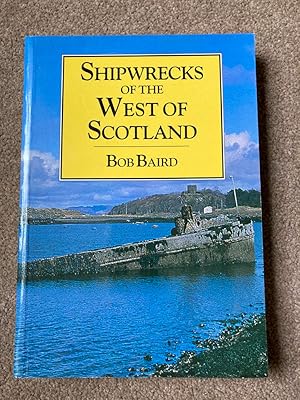 Seller image for Shipwrecks of the West of Scotland: Including Wrecks from Kintyre to Cape Wrath, Along with the Inner Hebrides for sale by Lacey Books Ltd