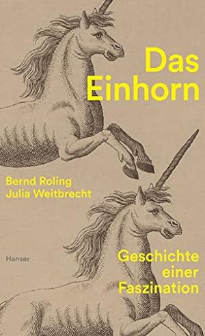 Bild des Verkufers fr Das Einhorn : Geschichte einer Faszination. Bernd Roling, Julia Weitbrecht, zum Verkauf von nika-books, art & crafts GbR