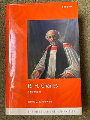 R. H. Charles: A Biography (The Bible and the Humanities)