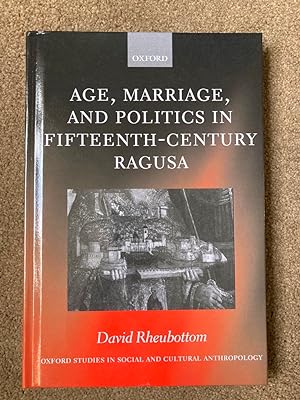 Age, Marriage, and Politics in Fifteenth-Century Ragusa (Oxford Studies in Social and Cultural An...