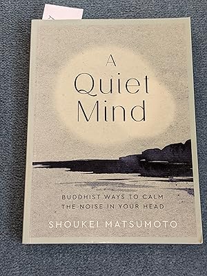 Image du vendeur pour A Quiet Mind: Buddhist Ways to Calm the Noise in Your Head mis en vente par East Kent Academic