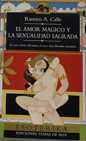 Imagen del vendedor de El amor mgico y la sexualidad sagrada el sexo a travs del tantra, el tao y otras filosofas orientales a la venta por Librera Alonso Quijano